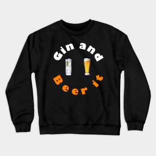 Gin and Beer It. Crewneck Sweatshirt